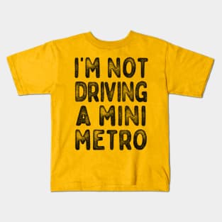 I'm Not Driving A Mini Metro  -  Partridge Quotes Kids T-Shirt